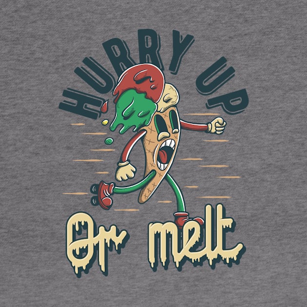 Hurry Up or Melt by CyberpunkTees